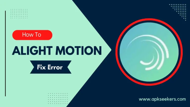 How To Fix Alight Motion Errors For Android & iOS
