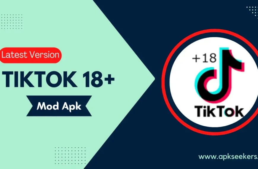 Download Tiktok 18+Apk v1.3.4 (Latest Version+No Ads)